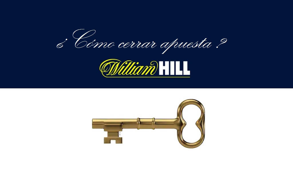 ¿Cómo cerrar apuesta en William Hill?